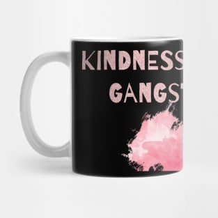 Kindness is so Gangster Mug